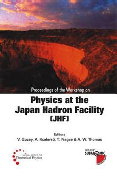 Hardcover Physics at the the Japan Hadron Facility (Jhf), Proceedings of the Workshop Book