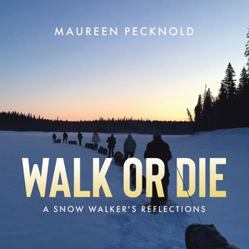 Paperback Walk or Die: A Snow Walker's Reflections Book