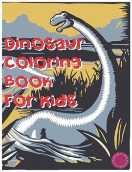 Paperback Dinosaur Coloring Book for Kids: Fun and Relaxing Dinosaur Coloring Book for Dinosaur Lovers Book