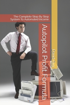 Paperback Autopilot Profit Formula: The Complete Step By Step System To Automated Income Book