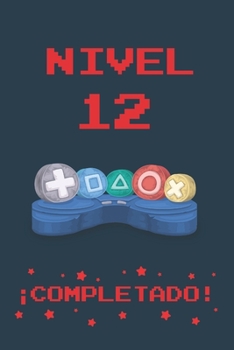 NIVEL 12 COMPLETADO: REGALO DE CUMPLEAÑOS ORIGINAL Y DIVERTIDO PARA JÓVENES GAMERS | DIARIO, CUADERNO DE NOTAS, APUNTES O AGENDA | 12 AÑOS DE EDAD | DISEÑO MANDO CONSOLA. (Spanish Edition)