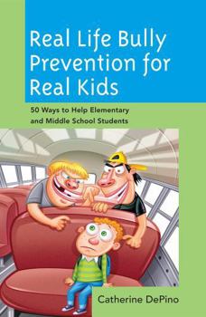 Hardcover Real Life Bully Prevention for Real Kids: 50 Ways to Help Elementary and Middle School Students Book
