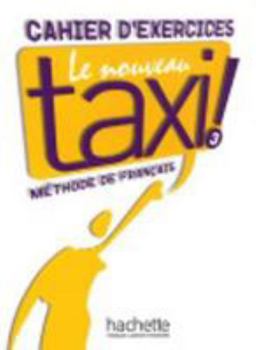 Hardcover Le Nouveau Taxi: Niveau 3 Cahier D'Exercices [French] Book