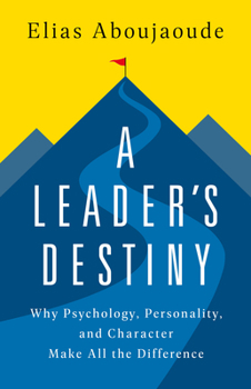 Hardcover A Leader's Destiny: Why Psychology, Personality, and Character Make All the Difference Book