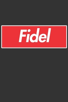 Fidel: Fidel Planner Calendar Notebook Journal, Personal Named Firstname Or Surname For Someone Called Fidel For Christmas Or Birthdays This Makes The Perfect Personolised Custom Name Gift For Fidel