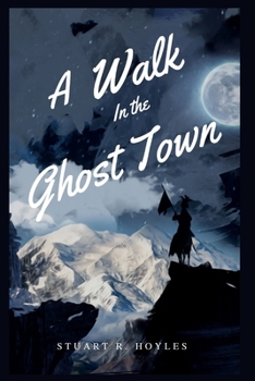 A Walk in the Ghost Town: Living for Dreams of Purpose in the Haunted Valley of the Shadow of Death