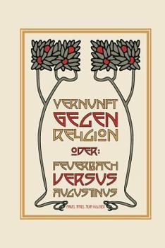 Paperback Feuerbach vs. Augustinus: oder: Vernunft gegen Religion [German] Book