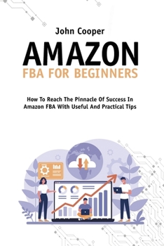 Paperback Amazon FBA For Beginners: How To Start And Scale Your Business In Amazon FBA Book