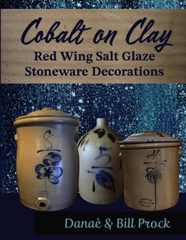Hardcover Cobalt on Clay: Red Wing Salt Glaze Stoneware Decorations Book