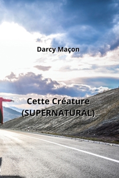 Paperback Cette Créature (SUPERNATURAL) [French] Book