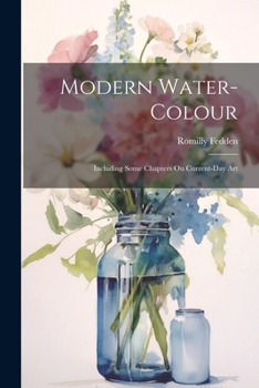 Paperback Modern Water-Colour: Including Some Chapters On Current-Day Art Book