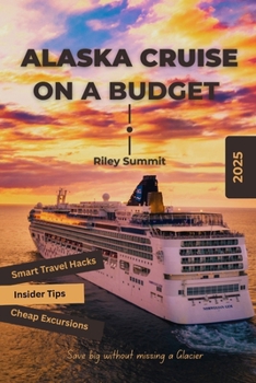 Paperback Alaska Cruise on a Budget: Save Big Without Missing a Glacier Book
