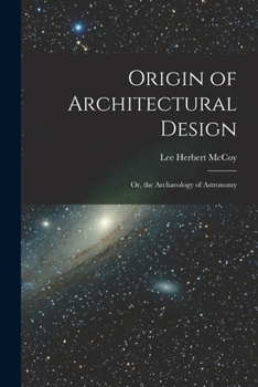 Paperback Origin of Architectural Design: Or, the Archaeology of Astronomy Book