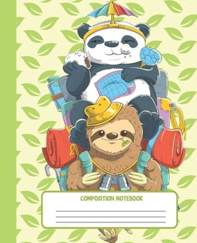 COMPOSITION NOTEBOOK: Funny and Cool Panda and Sloth Notebook and Journal with Wide Lined Ruled Paper Pages for Girls and Boys, Perfect Workbook for ... Notes and Exercise at Home, School or College