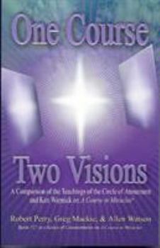 Paperback One Course, Two Visions: A Comparison of the Teachings of the Circle of Atonement and Ken Wapnick on a Course in Miracles Book