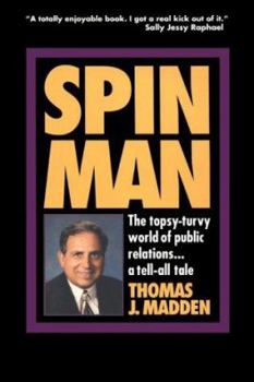 Hardcover Spin Man: The Topsy-Turvy World of Public Relations... a Tell-All Tale Book