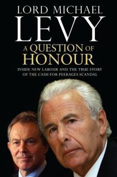 Hardcover A Question of Honour: Inside New Labour and the True Story of the Cash for Peerages Scandal Book