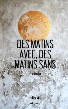 Paperback Des matins avec, des matins sans Poésie [French] Book