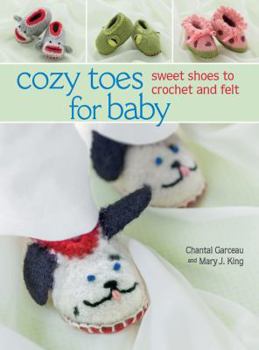 Paperback Cozy Toes for Baby: Sweet Shoes to Crochet and Felt Book