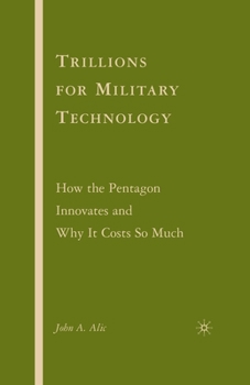 Paperback Trillions for Military Technology: How the Pentagon Innovates and Why It Costs So Much Book