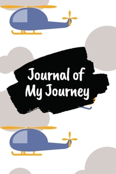 Journal of My Journey: Cute Helicopters 6x9 120 Pages Ruled Journal Notebook Diary for Both Men Women