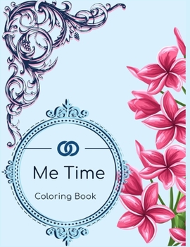 Me Time: Adult Mandala and Pattern Coloring Book (Mandala and Patterns)