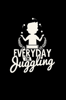 Everyday I'm juggling: 6x9 JUGGLING | lined | ruled paper | notebook | notes