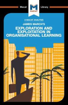 Paperback An Analysis of James March's Exploration and Exploitation in Organizational Learning Book