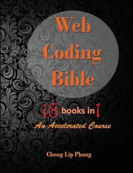 Paperback Web Coding Bible (18 Books in 1 -- HTML, CSS, Javascript, PHP, SQL, XML, SVG, Canvas, WebGL, Java Applet, ActionScript, htaccess, jQuery, WordPress, S Book