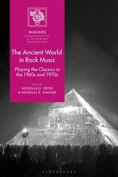 Hardcover The Ancient World in Rock Music: Playing the Classics in the 1960s and 1970s Book