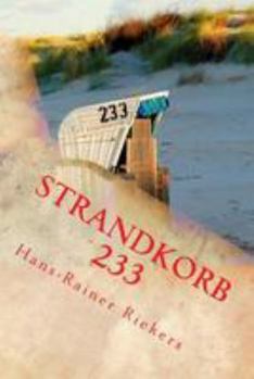 Strandkorb 233: Die abenteuerliche Aufl�sung des R�tsels um einen einsamen Strandkorb