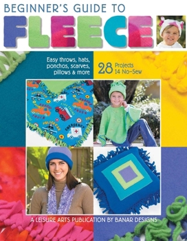 Paperback Beginner's Guide to Fleece: Easy Throws, Hats, Ponchos, Scarves, Pillows & More; 28 Projects 14 No-Sew Book