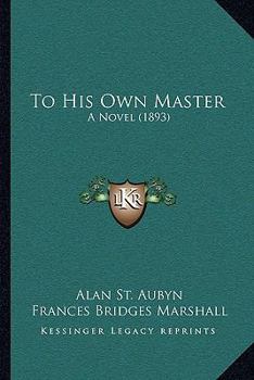 Paperback To His Own Master: A Novel (1893) Book