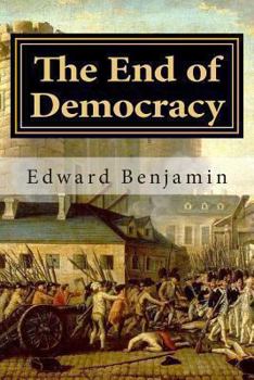 Paperback The End of Democracy: The collapse of the liberal order and what will replace it Book