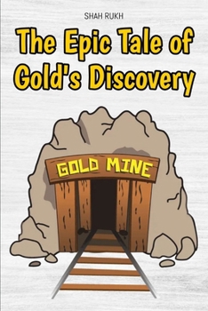 The Epic Tale of Gold's Discovery