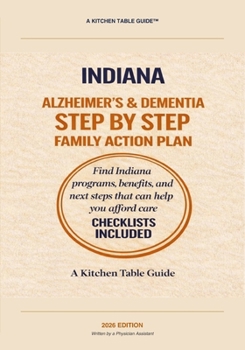 Indiana Alzheimer’s and Dementia Family Care Guide: Pathways for Aging, Medicaid Planning, Elder Law and Caregiver Resources for Hoosier Families (2026 Edition)