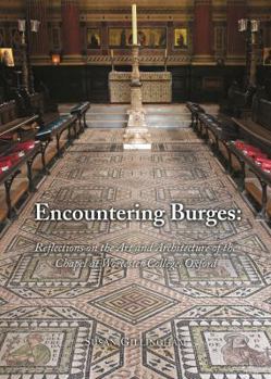 Paperback Encountering Burges: Reflections on the Art and Architecture of Worcester College Chapel Book