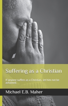 Paperback Suffering as a Christian: If anyone suffers as a Christian, let him not be ashamed. Book