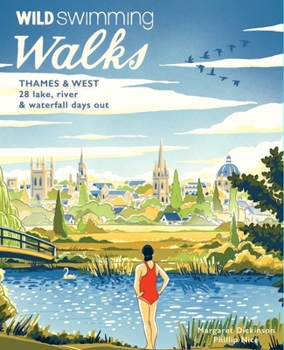 Paperback Wild Swimming Walks Thames & West of London: 28 Lake, River & Waterfall Days Out Book