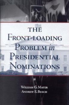 Paperback The Front-Loading Problem in Presidential Nominations Book
