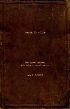 Paperback Verse to Voice - The Space Between - art. ecology. travel. poetry. Book