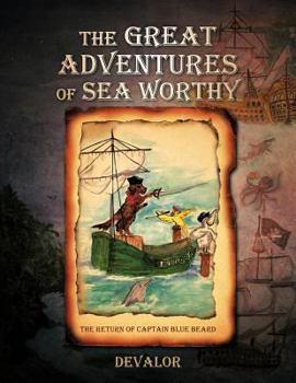 Paperback The Great Adventures of Sea Worthy: The Return of Captain Blue Beard Book
