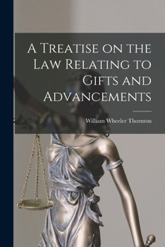 Paperback A Treatise on the Law Relating to Gifts and Advancements Book