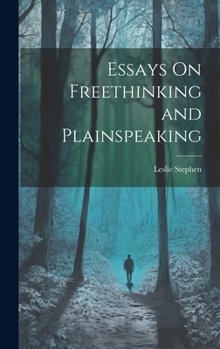 Essays On Freethinking and Plainspeaking