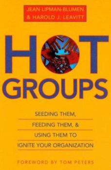 Paperback Hot Groups: Seeding Them, Feeding Them, and Using Them to Ignite Your Organization Book