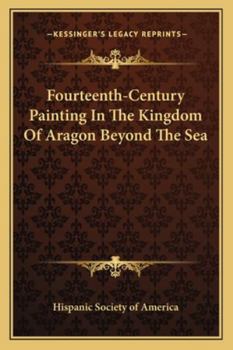 Paperback Fourteenth-Century Painting In The Kingdom Of Aragon Beyond The Sea Book