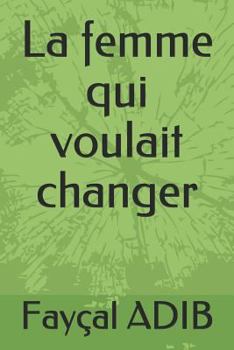 Paperback La Femme Qui Voulait Changer [French] Book