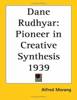 Paperback Dane Rudhyar: Pioneer in Creative Synthesis 1939 Book