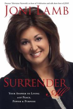 Hardcover Surrender All: Your Answer to Living with Peace, Power & Purpose Book