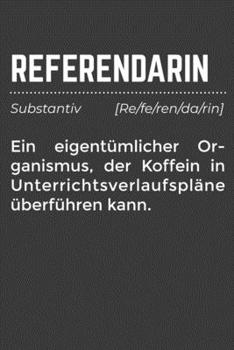Referendarin Ein eigent�mlicher Organismus, der Koffein in Unterrichtsverlaufspl�ne �berf�hren kann: Lehrer-Kalender im DinA 5 Format f�r Lehrerinnen und Lehrer Organizer Schuljahresplaner f�r P�dagog